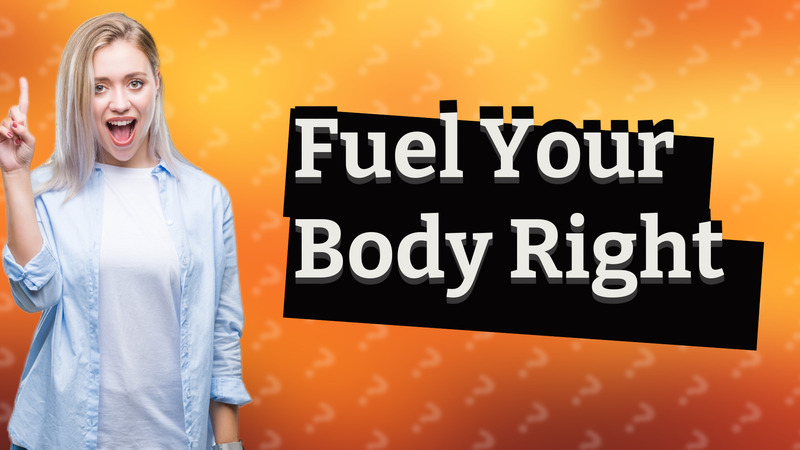 Fuel Your Body Right