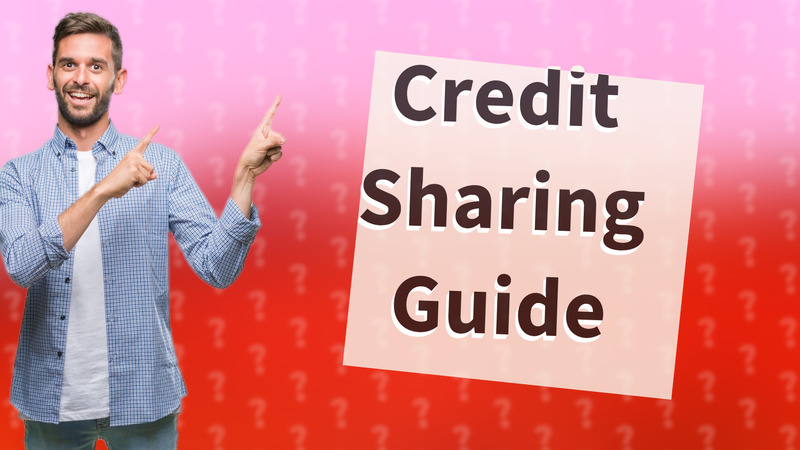 Credit Sharing Guide