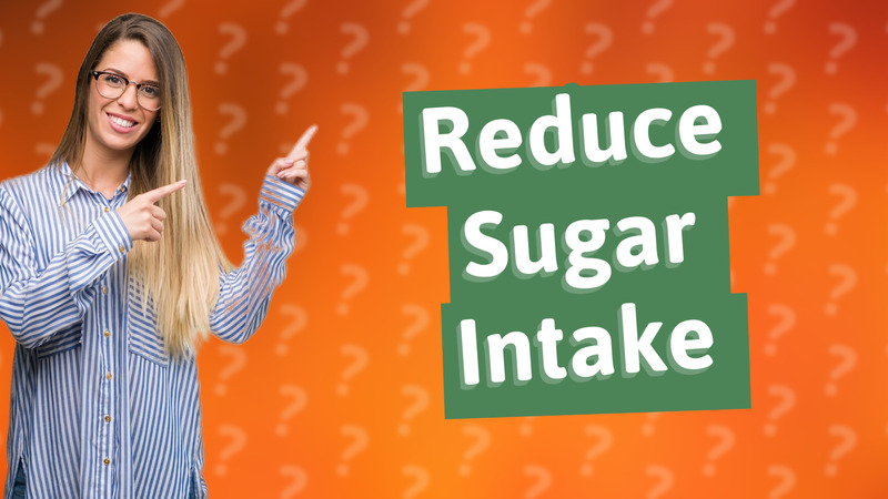 Reduce Sugar Intake