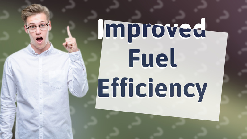 Improved Fuel Efficiency