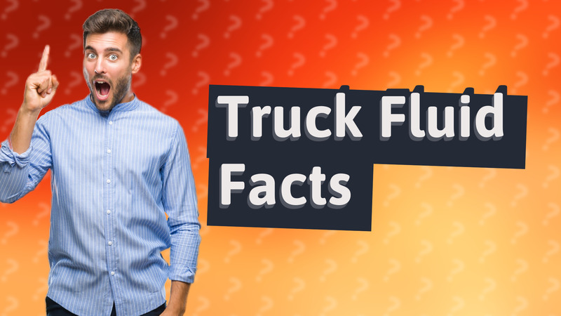 Truck Fluid Facts
