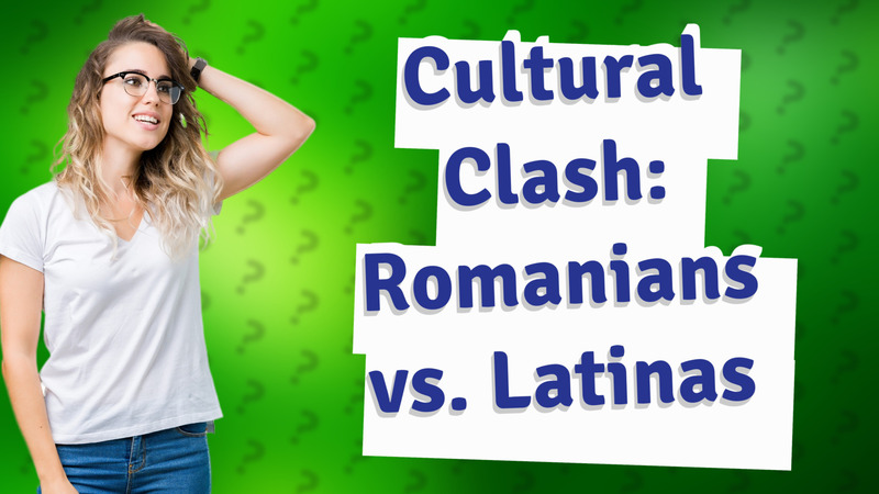 Cultural Clash: Romanians vs. Latinas