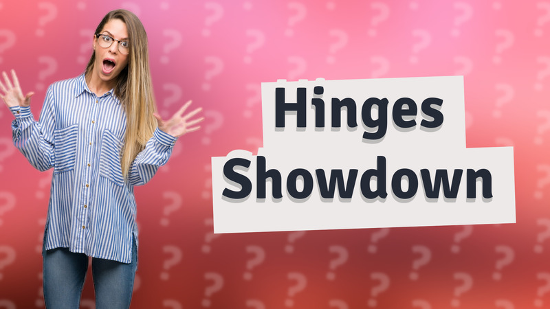 Hinges Showdown