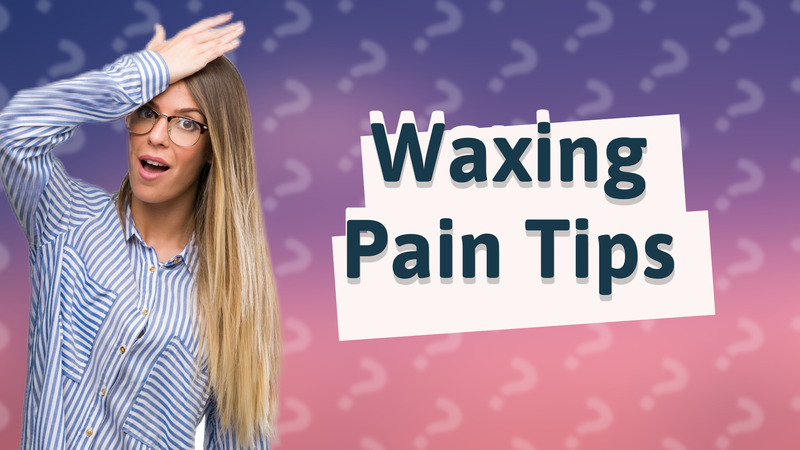 Waxing Pain Tips