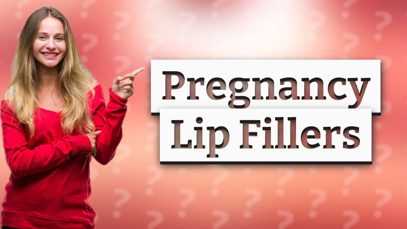 Pregnancy Lip Fillers