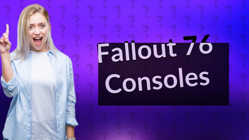 Fallout 76 Consoles