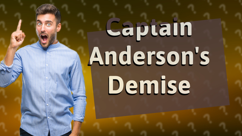 Captain Anderson's Demise