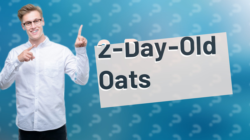 2-Day-Old Oats