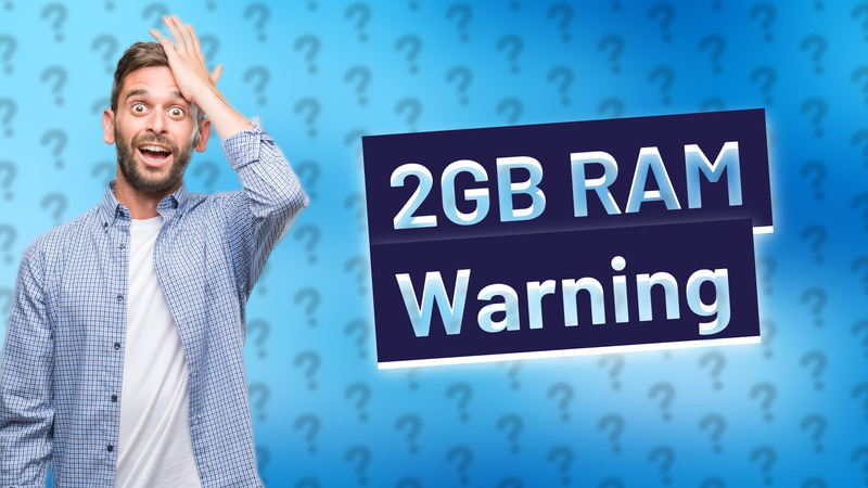 2GB RAM Warning