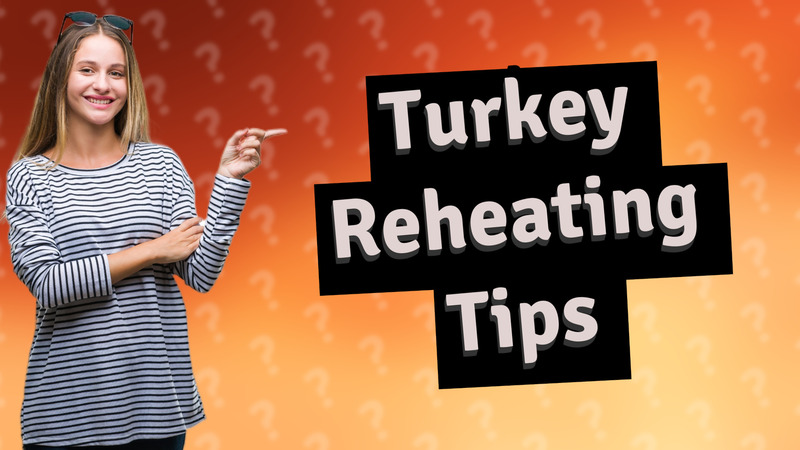 Turkey Reheating Tips