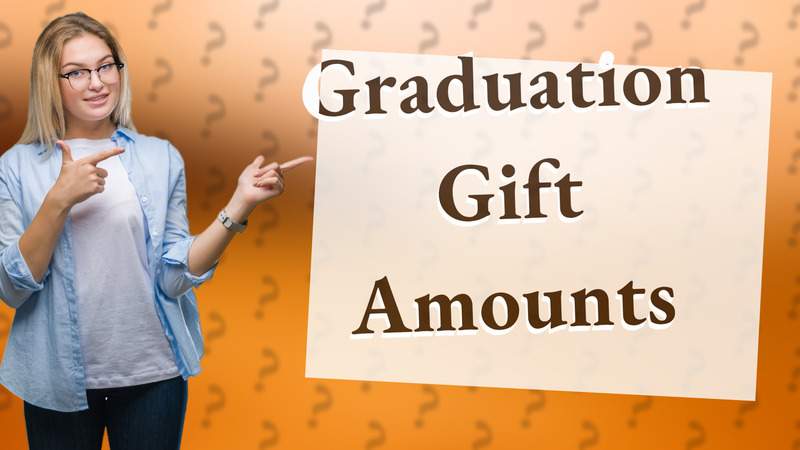 Graduation Gift Amounts