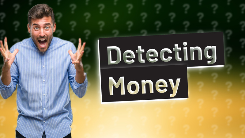 Detecting Money