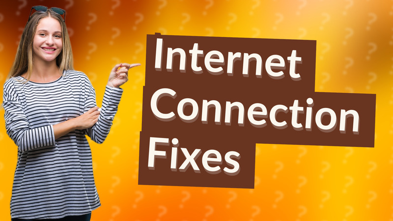 Internet Connection Fixes