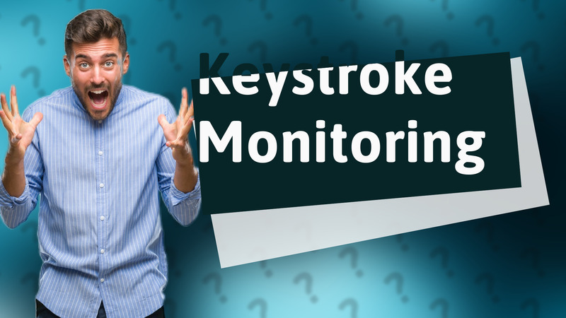 Keystroke Monitoring