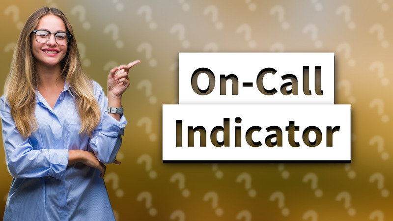 On-Call Indicator