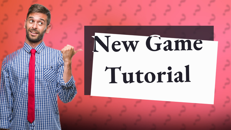 New Game Tutorial