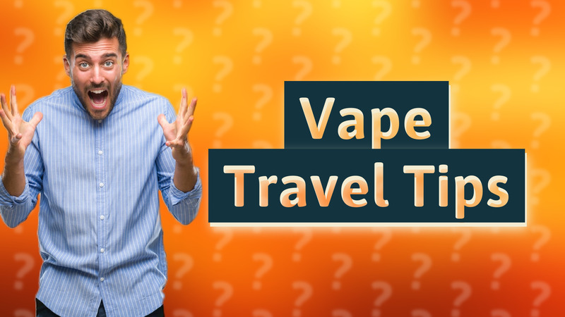 Vape Travel Tips