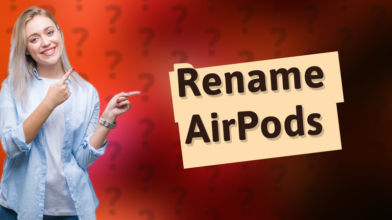 Rename AirPods