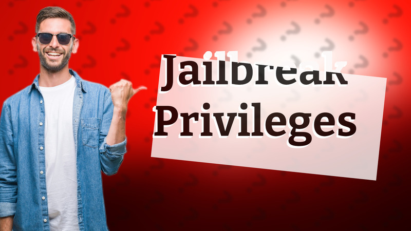 Jailbreak Privileges