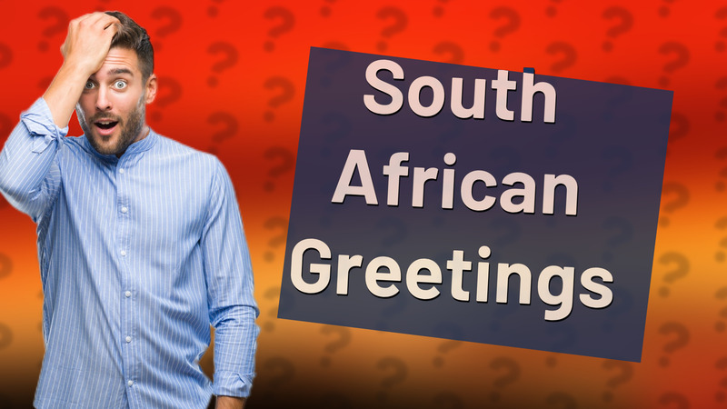 South African Greetings