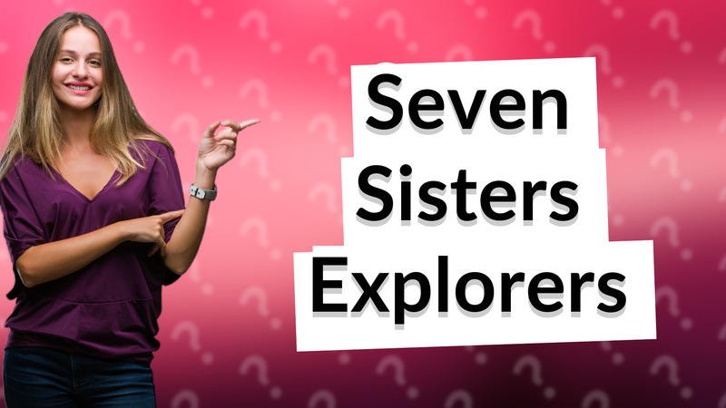 Seven Sisters Explorers