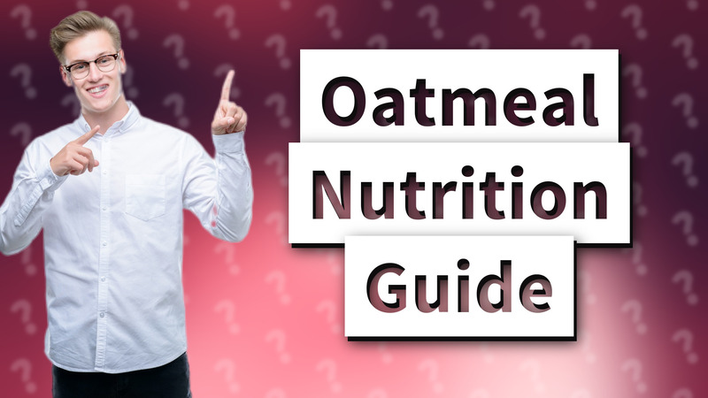 Oatmeal Nutrition Guide