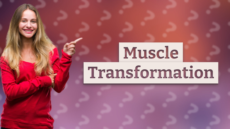 Muscle Transformation