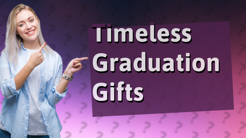 Timeless Graduation Gifts