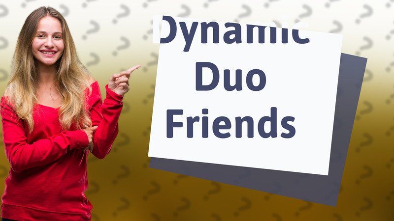 Dynamic Duo Friends