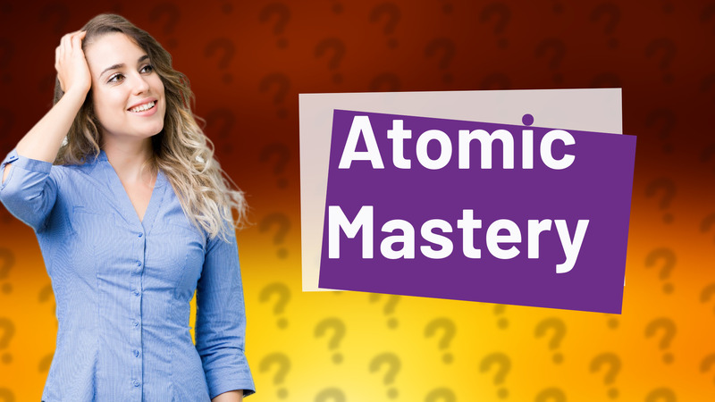 Atomic Mastery