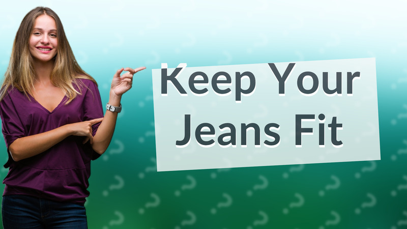 Keep Your Jeans Fit