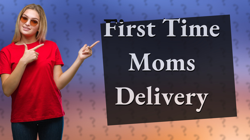 First Time Moms Delivery
