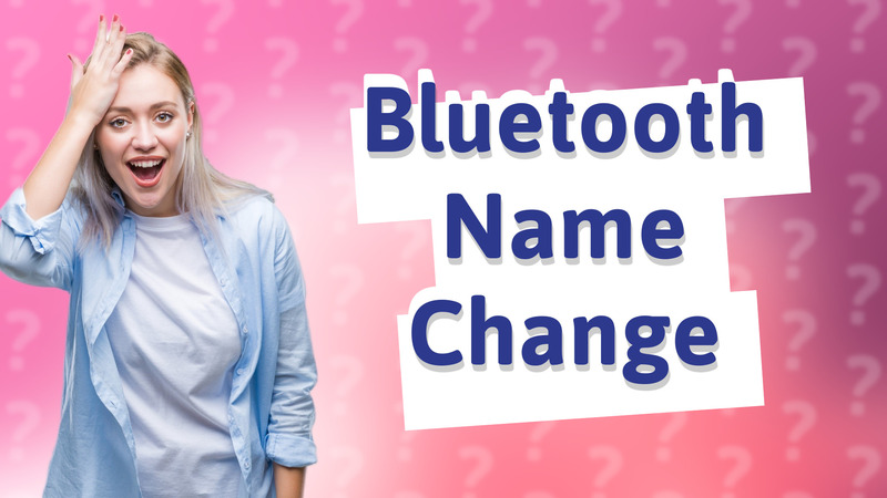 Bluetooth Name Change