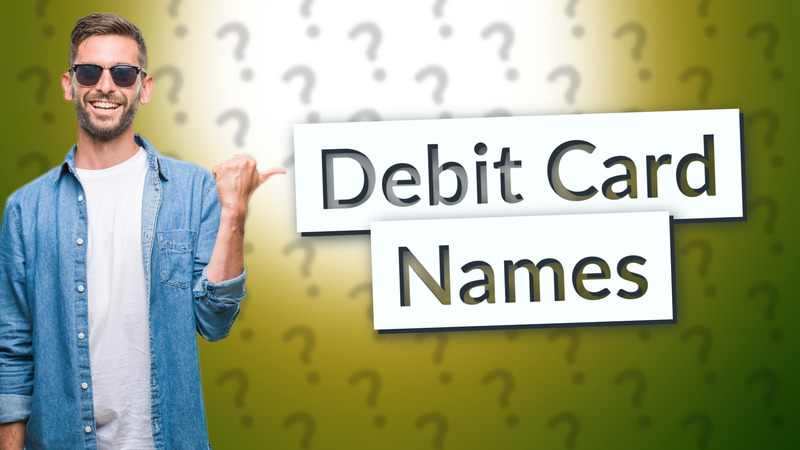 Debit Card Names