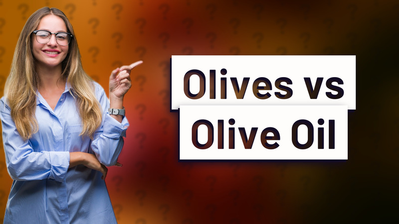 Olives vs Olive Oil