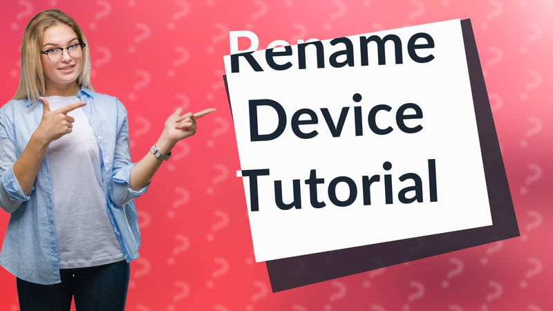 Rename Device Tutorial