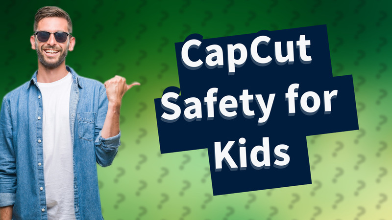 CapCut Safety for Kids