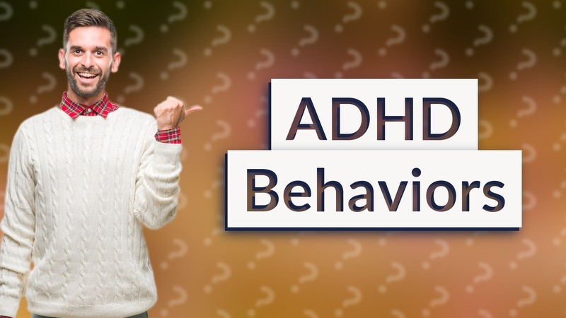 ADHD Behaviors