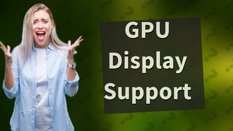 GPU Display Support