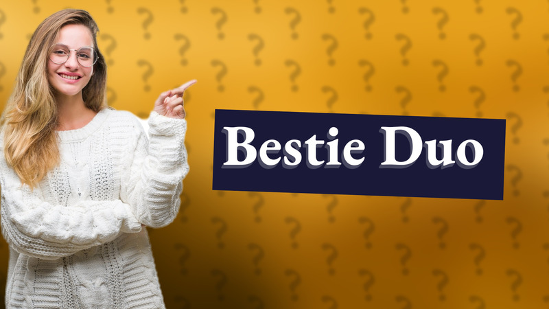 Bestie Duo