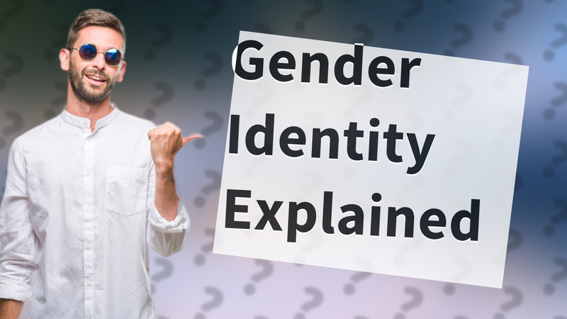 Gender Identity Explained