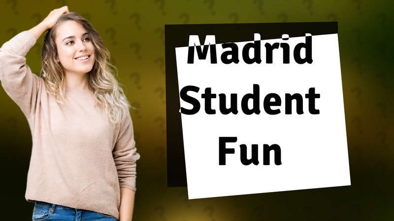 Madrid Student Fun