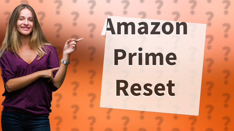 Amazon Prime Reset