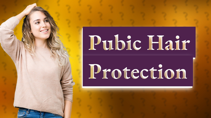 Pubic Hair Protection