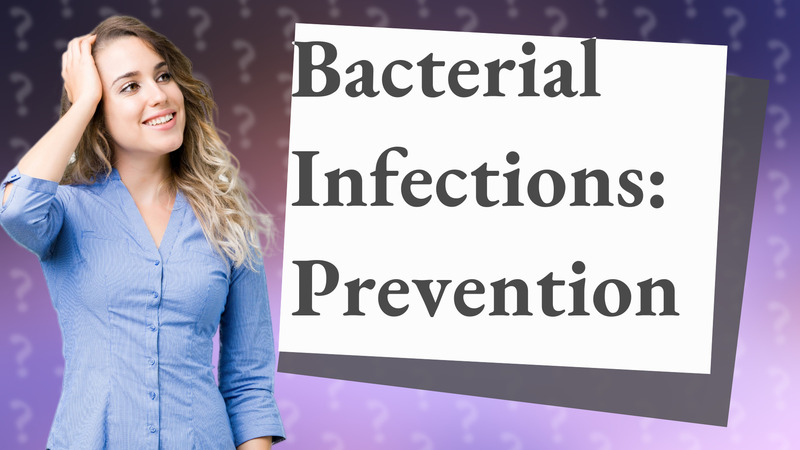 Bacterial Infections: Prevention