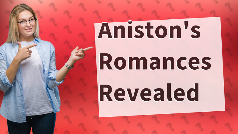 Aniston's Romances Revealed