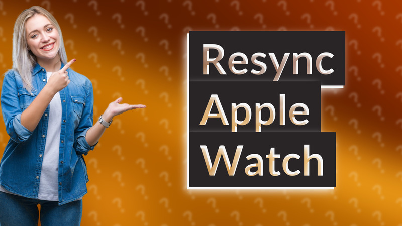 Resync Apple Watch