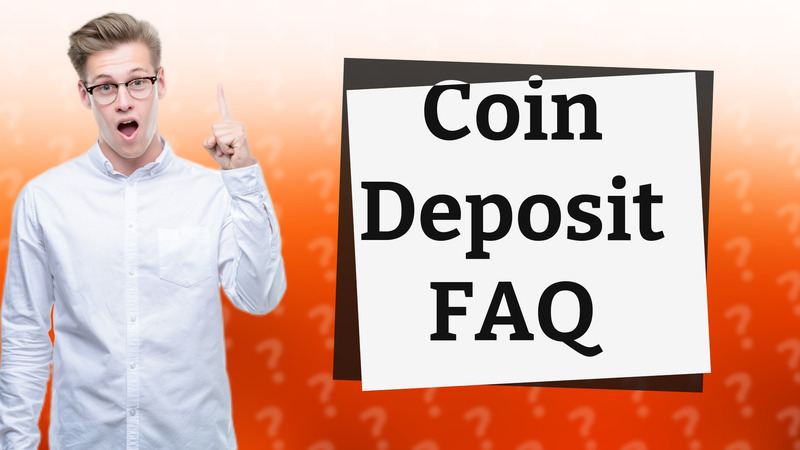 Coin Deposit FAQ