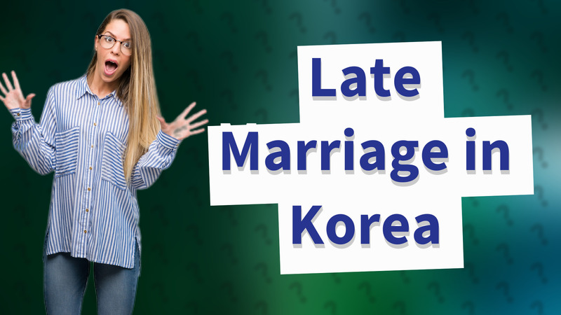 Late Marriage in Korea