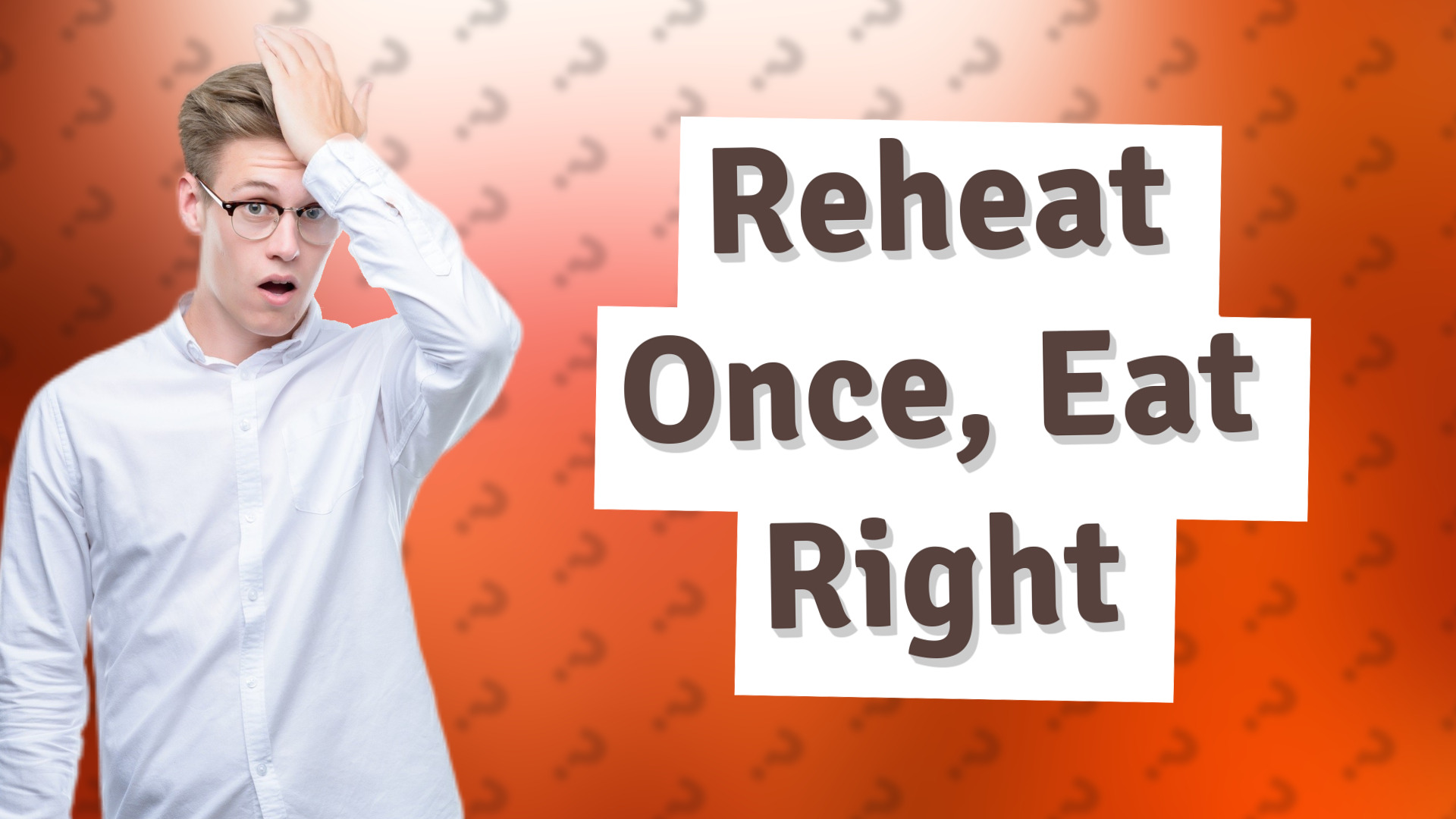 Reheat Once, Eat Right